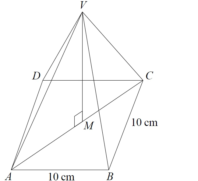 Square-based pyramid VABCD with base side 10 cm, M the centre of the base and VM vertical