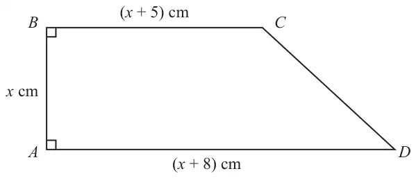 Trapezium ABCD with right angles at A and B, AB = x cm, BC = (x + 5) cm and AD = (x + 8) cm
