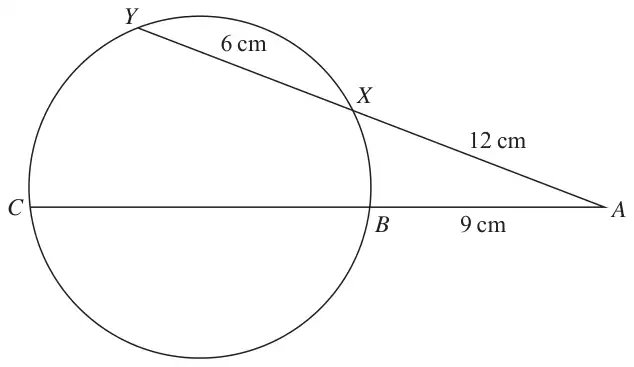 Circle through C, B, X and Y; straight line AXY with AX = 12 cm and XY = 6 cm, straight line ABC with AB = 9 cm; A outside the circle