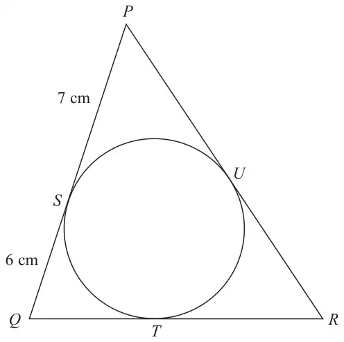 Triangle PQR with an inscribed circle touching PQ at S, QR at T and PR at U; PS = 7 cm, QS = 6 cm