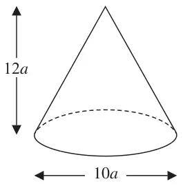 Solid cone with height 12a and base diameter 10a
