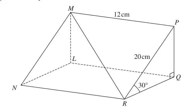Triangular prism with cross section PQR, right angle at Q, PR = 20 cm, angle PRQ = 30° and MP = 12 cm