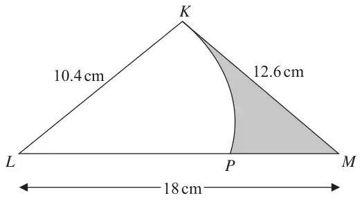 Triangle KLM with KL = 10.4 cm, KM = 12.6 cm and LM = 18 cm; sector KLP with centre L; the region of the triangle outside the sector is shaded