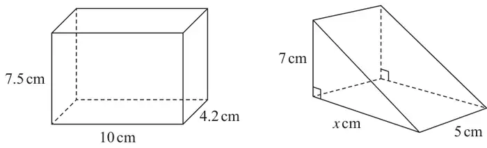 Cuboid 10 cm by 4.2 cm by 7.5 cm; triangular prism whose right-angled triangular cross-section has sides 7 cm and 5 cm, with length x cm