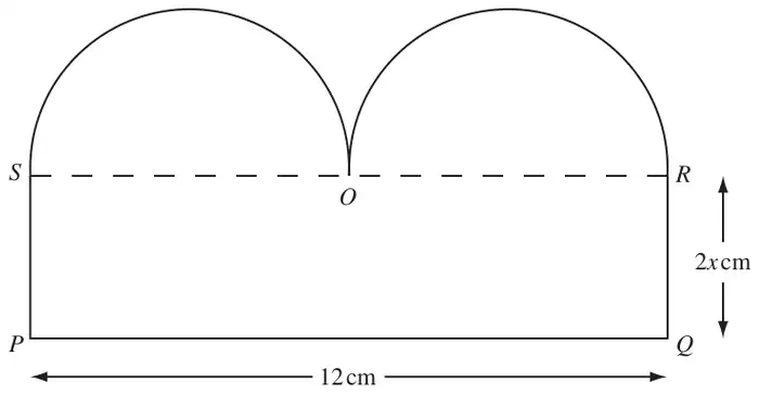 Figure 3: rectangle PQRS with PQ = 12 cm and QR = 2x cm, with two semicircles on diameters SO and OR above SR