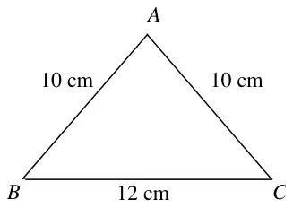 Triangle ABC with AB = AC = 10 cm and BC = 12 cm