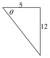Right-angled triangle with sides 5 and 12 and angle theta next to the side 5